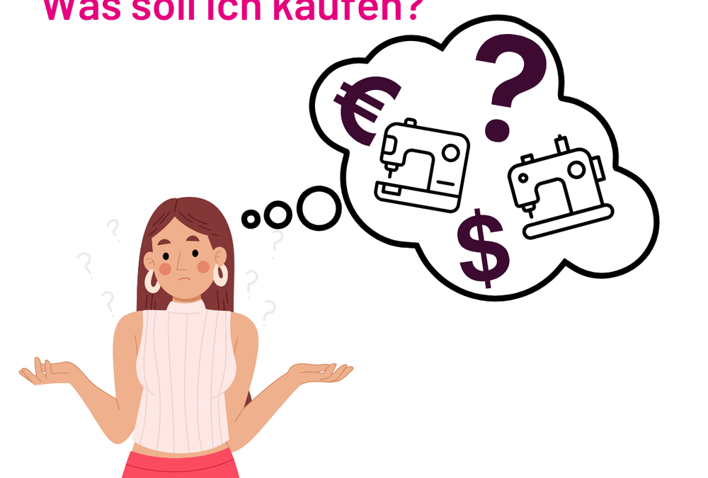 Nähmaschine kaufen – Worauf sollte ich unbedingt achten?