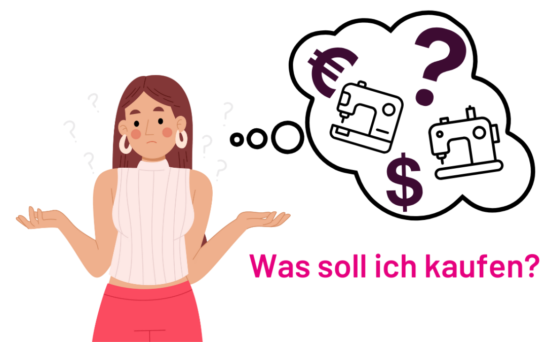 Nähmaschine kaufen – Worauf sollte ich unbedingt achten?