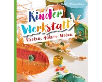 Handarbeitsbuch: Kinder Werkstatt - Sticken, Nähen,...