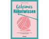 Häkelbuch: Geheimes Häkelwissen, Stiebner Verlag