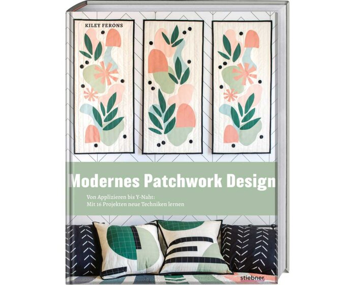 Patchworkbuch: Modernes Patchwork-Design, Stiebner Verlag